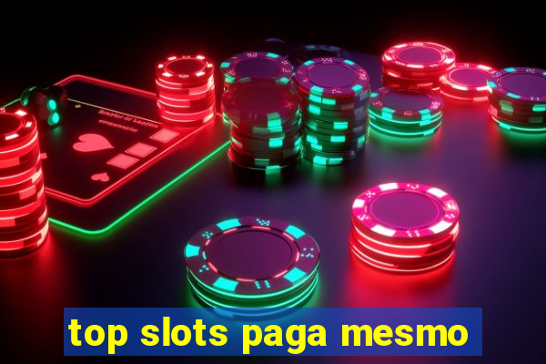 top slots paga mesmo